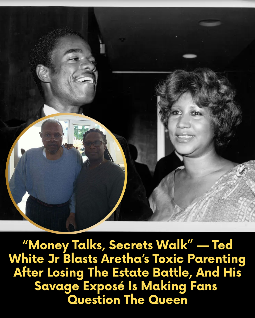 “Money Talks, Secrets Walk” — Ted White Jr Blasts Aretha’s Toxic Parenting After Losing The Estate Battle, And His Savage Exposé Is Making Fans Question The Queen