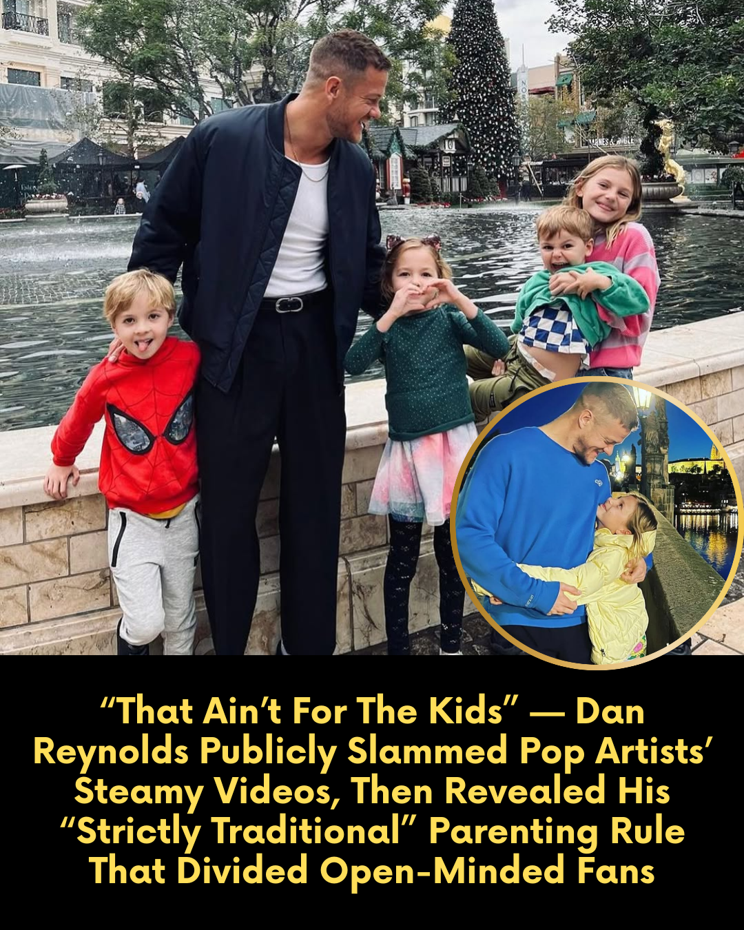 “That Ain’t For The Kids” — Dan Reynolds Publicly Slammed Pop Artists’ Steamy Videos, Then Revealed His “Strictly Traditional” Parenting Rule That Divided Open-Minded Fans