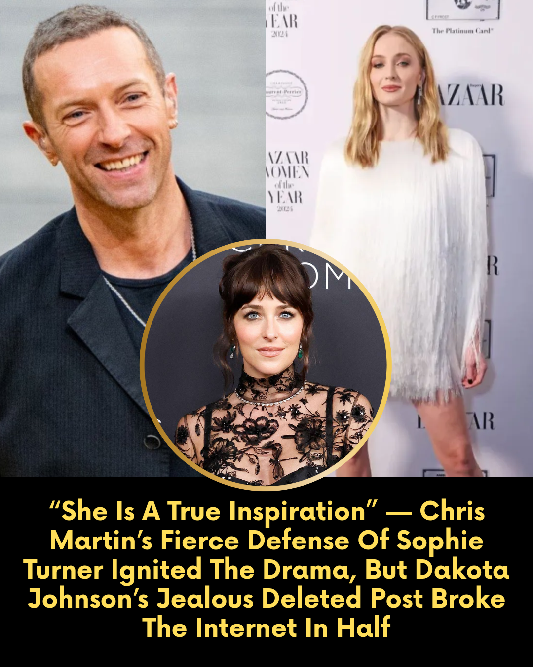 “She Is A True Inspiration” — Chris Martin’s Fierce Defense Of Sophie Turner Ignited The Drama, But Dakota Johnson’s Jealous Deleted Post Broke The Internet In Half
