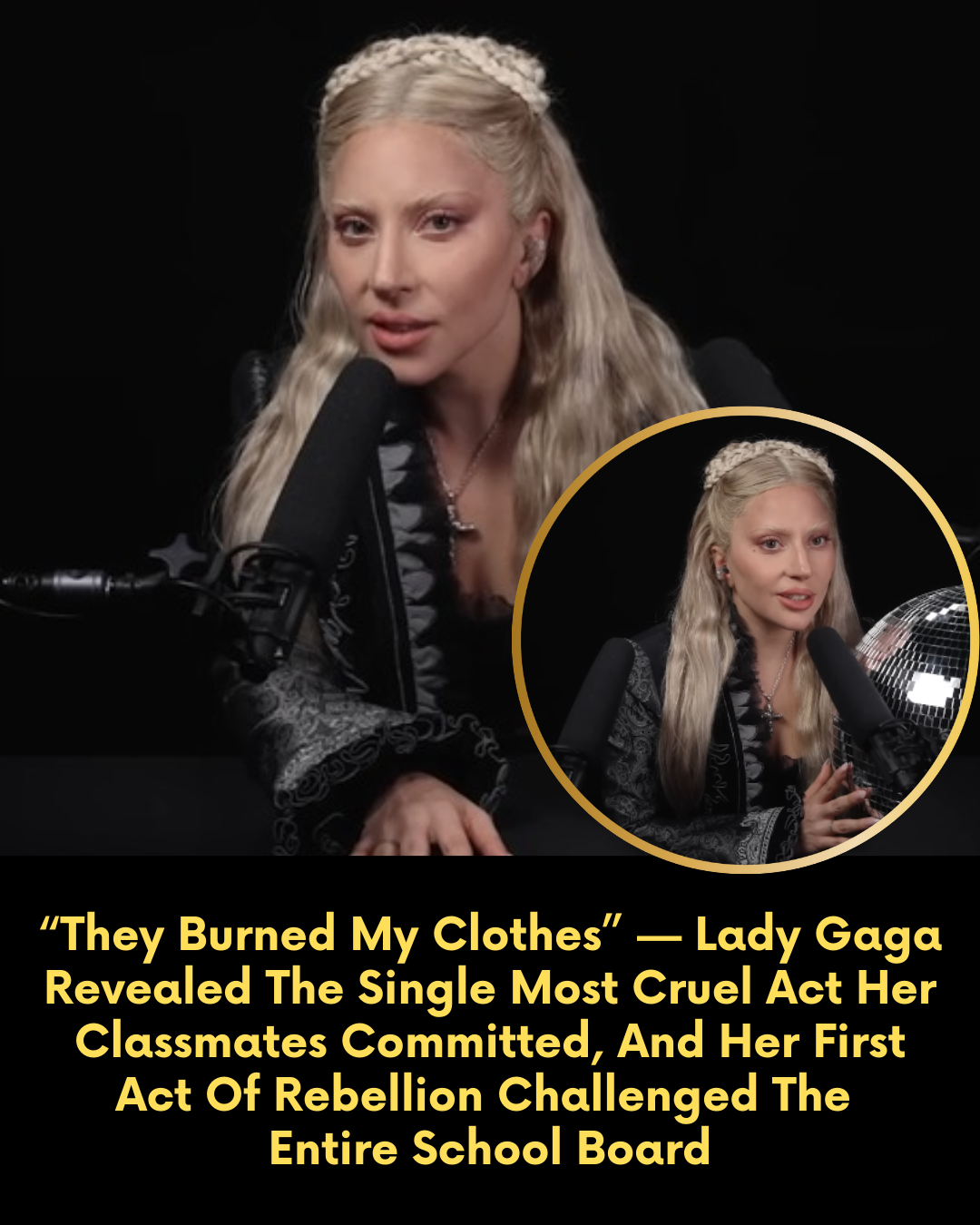 “They Burned My Clothes” — Lady Gaga Revealed The Single Most Cruel Act Her Classmates Committed, And Her First Act Of Rebellion Challenged The Entire School Board