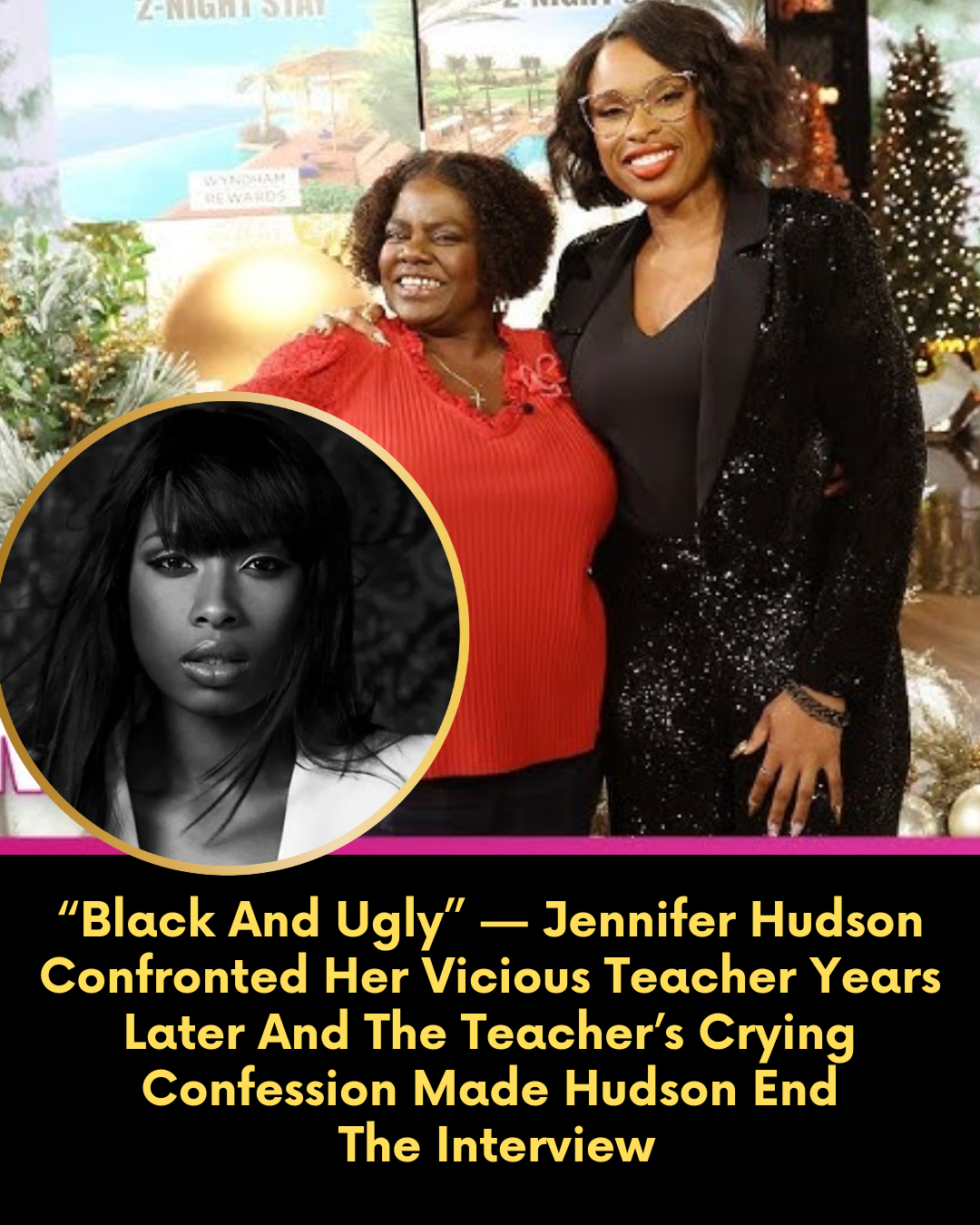 “Black And Ugly” — Jennifer Hudson Confronted Her Vicious Teacher Years Later And The Teacher’s Crying Confession Made Hudson End The Interview