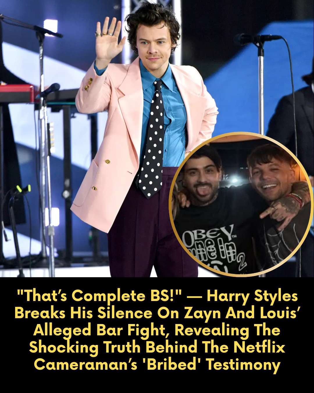 “That’s Complete BS!” — Harry Styles Breaks His Silence On Zayn And Louis’ Alleged Bar Fight, Revealing The Shocking Truth Behind The Netflix Cameraman’s ‘Bribed’ Testimony