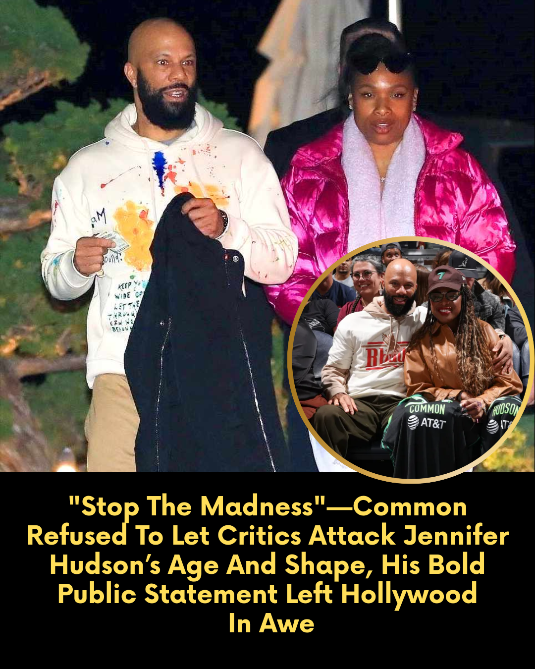 “Stop The Madness”—Common Refused To Let Critics Attack Jennifer Hudson’s Age And Shape, His Bold Public Statement Left Hollywood In Awe