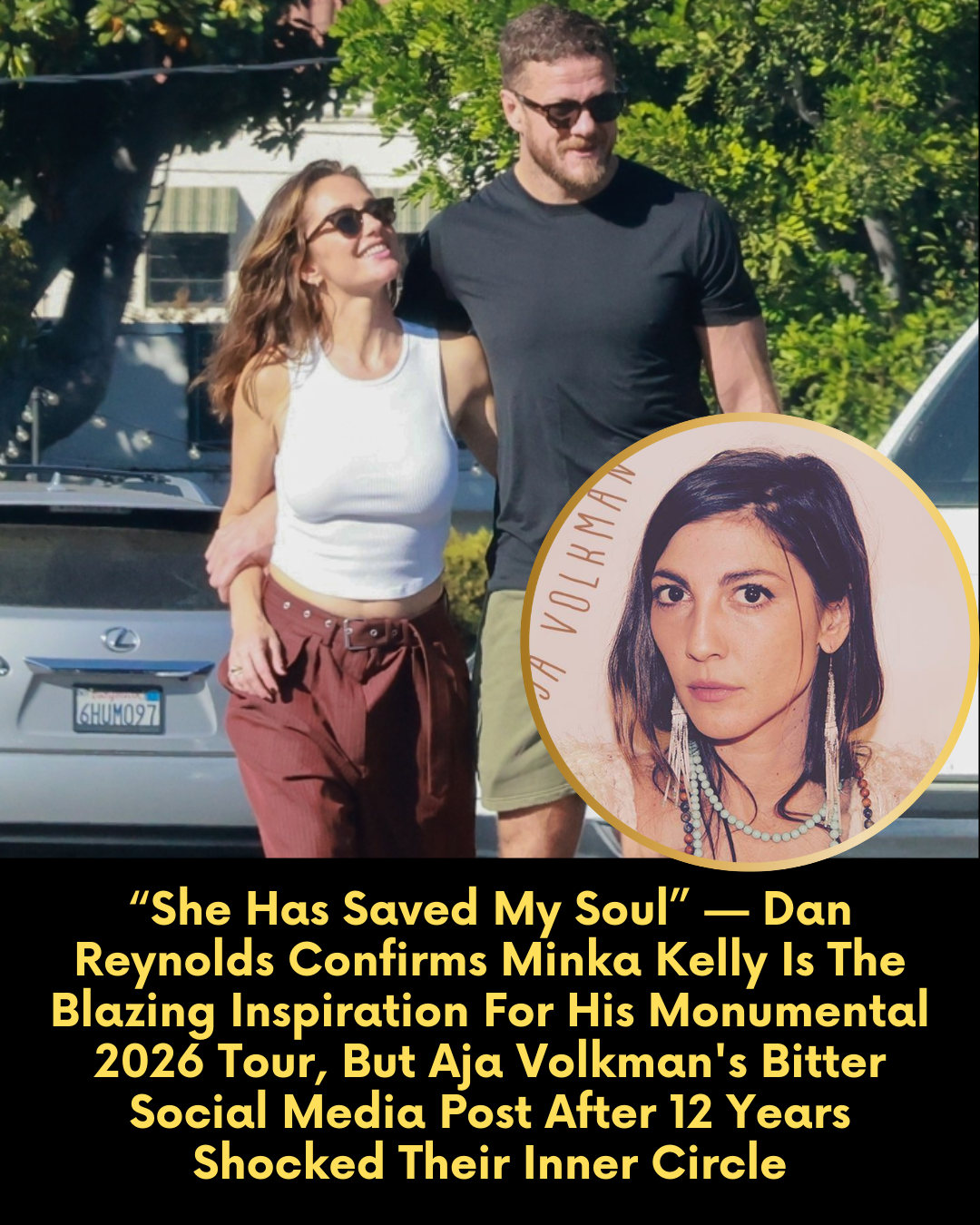“She Has Saved My Soul” — Dan Reynolds Confirms Minka Kelly Is The Blazing Inspiration For His Monumental 2026 Tour, But Aja Volkman’s Bitter Social Media Post After 12 Years Shocked Their Inner Circle