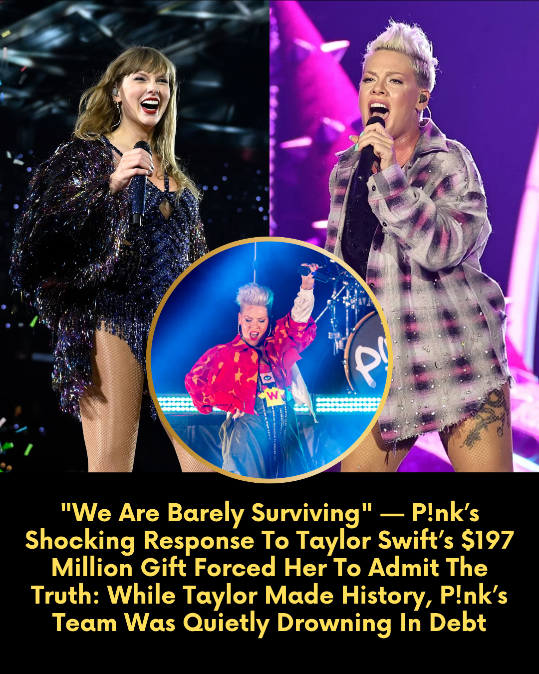 “We Are Barely Surviving” — P!nk’s Shocking Response To Taylor Swift’s $197 Million Gift Forced Her To Admit The Truth: While Taylor Made History, P!nk’s Team Was Quietly Drowning In Debt