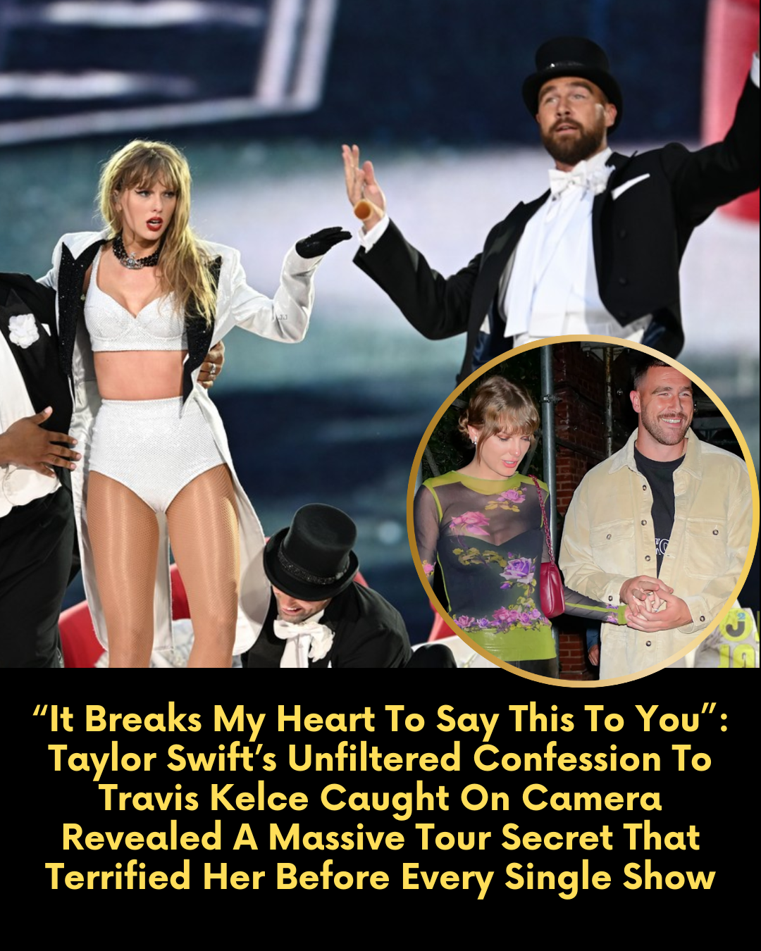 “It Breaks My Heart To Say This To You”: Taylor Swift’s Unfiltered Confession To Travis Kelce Caught On Camera Revealed A Massive Tour Secret That Terrified Her Before Every Single Show