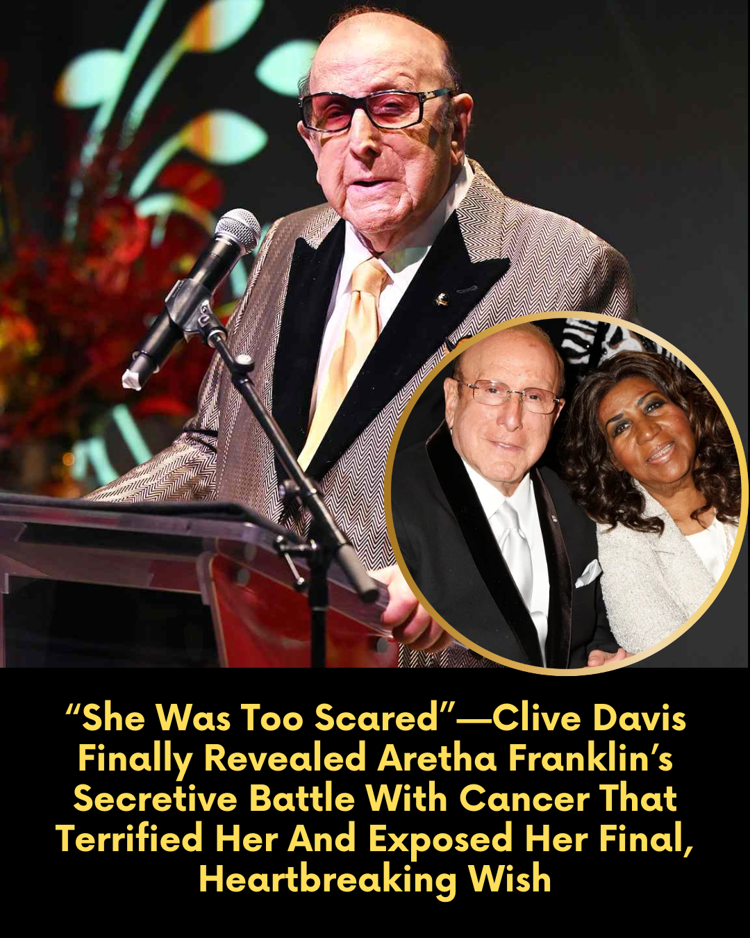 “She Was Too Scared”—Clive Davis Finally Revealed Aretha Franklin’s Secretive Battle With Cancer That Terrified Her And Exposed Her Final, Heartbreaking Wish