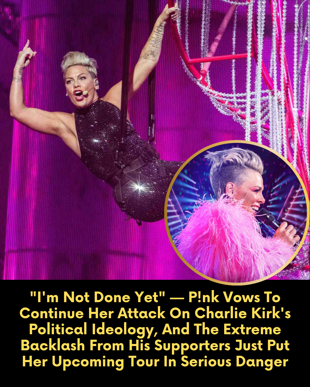 “I’m Not Done Yet” — P!nk Vows To Continue Her Attack On Charlie Kirk’s Political Ideology, And The Extreme Backlash From His Supporters Just Put Her Upcoming Tour In Serious Danger