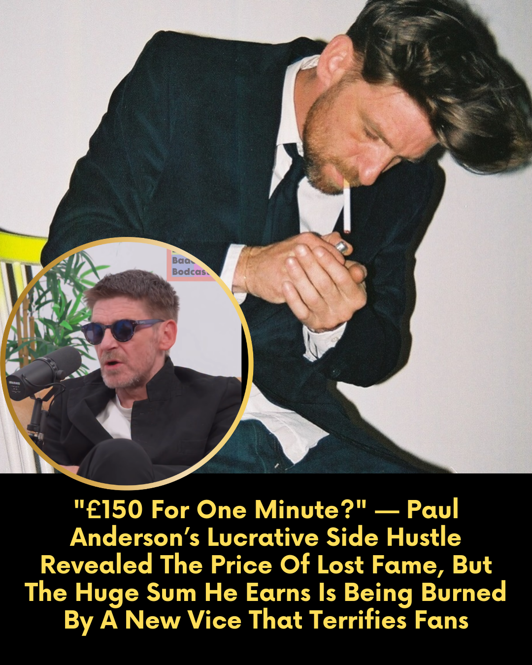 “£150 For One Minute?” — Paul Anderson’s Lucrative Side Hustle Revealed The Price Of Lost Fame, But The Huge Sum He Earns Is Being Burned By A New Vice That Terrifies Fans.