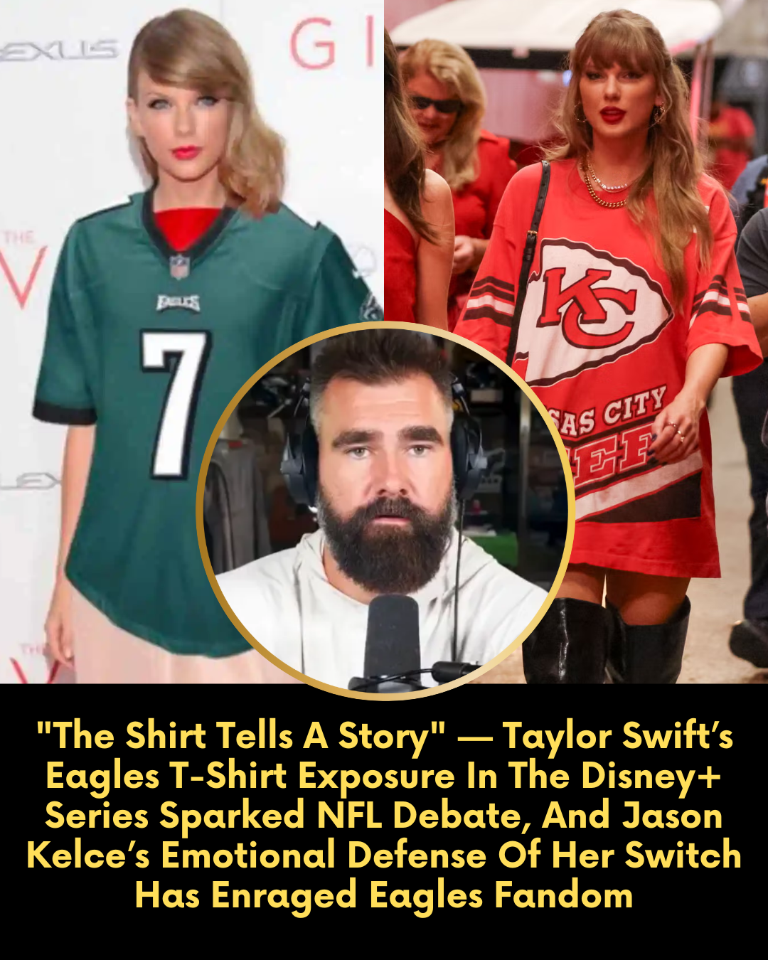 “The Shirt Tells A Story” — Taylor Swift’s Eagles T-Shirt Exposure In The Disney+ Series Sparked NFL Debate, And Jason Kelce’s Emotional Defense Of Her Switch Has Enraged Eagles Fandom
