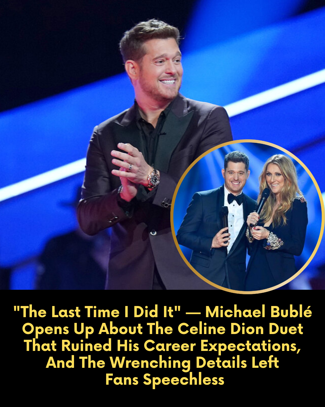 “The Last Time I Did It” — Michael Bublé Opens Up About The Celine Dion Duet That Ruined His Career Expectations, And The Wrenching Details Left Fans Speechless.