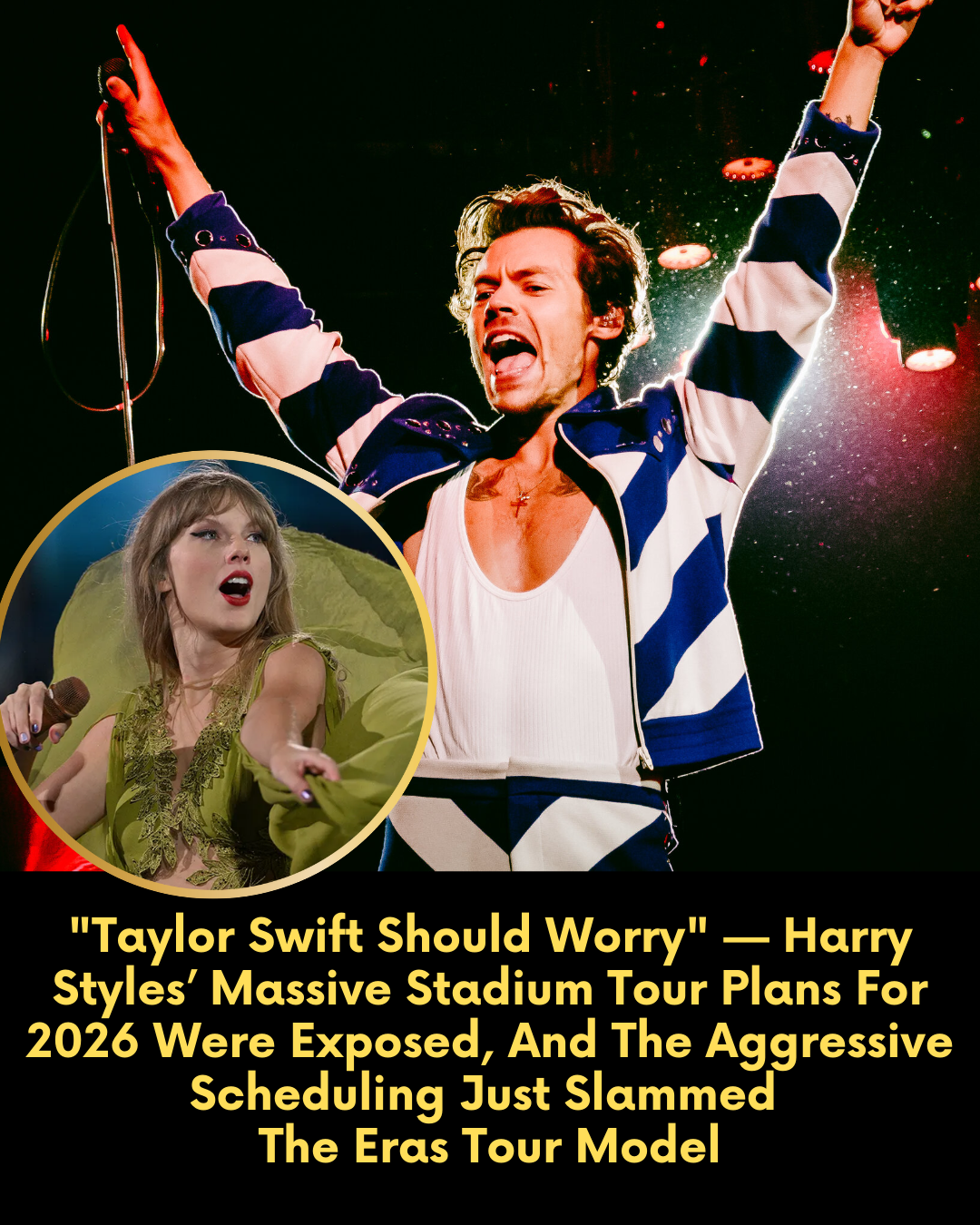 “Taylor Swift Should Worry” — Harry Styles’ Massive Stadium Tour Plans For 2026 Were Exposed, And The Aggressive Scheduling Just Slammed The Eras Tour Model.