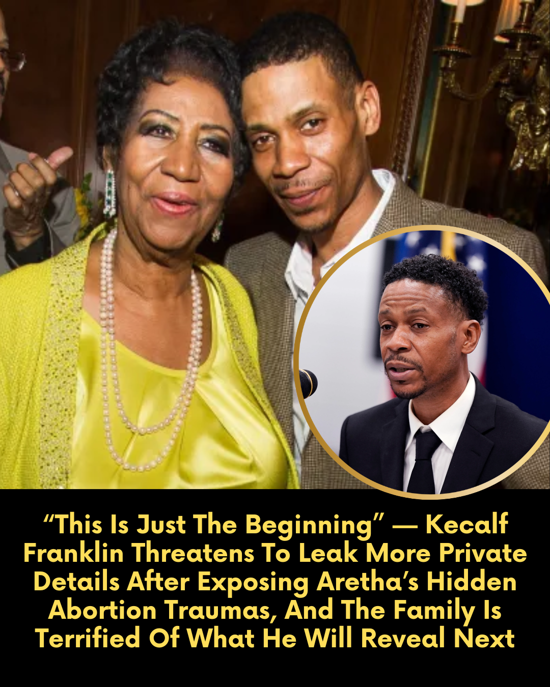 “This Is Just The Beginning” — Kecalf Franklin Threatens To Leak More Private Details After Exposing Aretha’s Hidden Abortion Traumas, And The Family Is Terrified Of What He Will Reveal Next