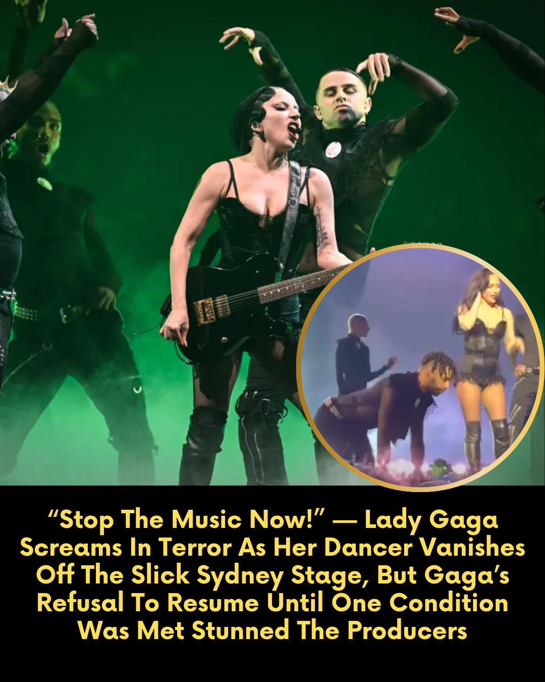 “Stop The Music Now!” — Lady Gaga Screams In Terror As Her Dancer Vanishes Off The Slick Sydney Stage, But Gaga’s Refusal To Resume Until One Condition Was Met Stunned The Producers