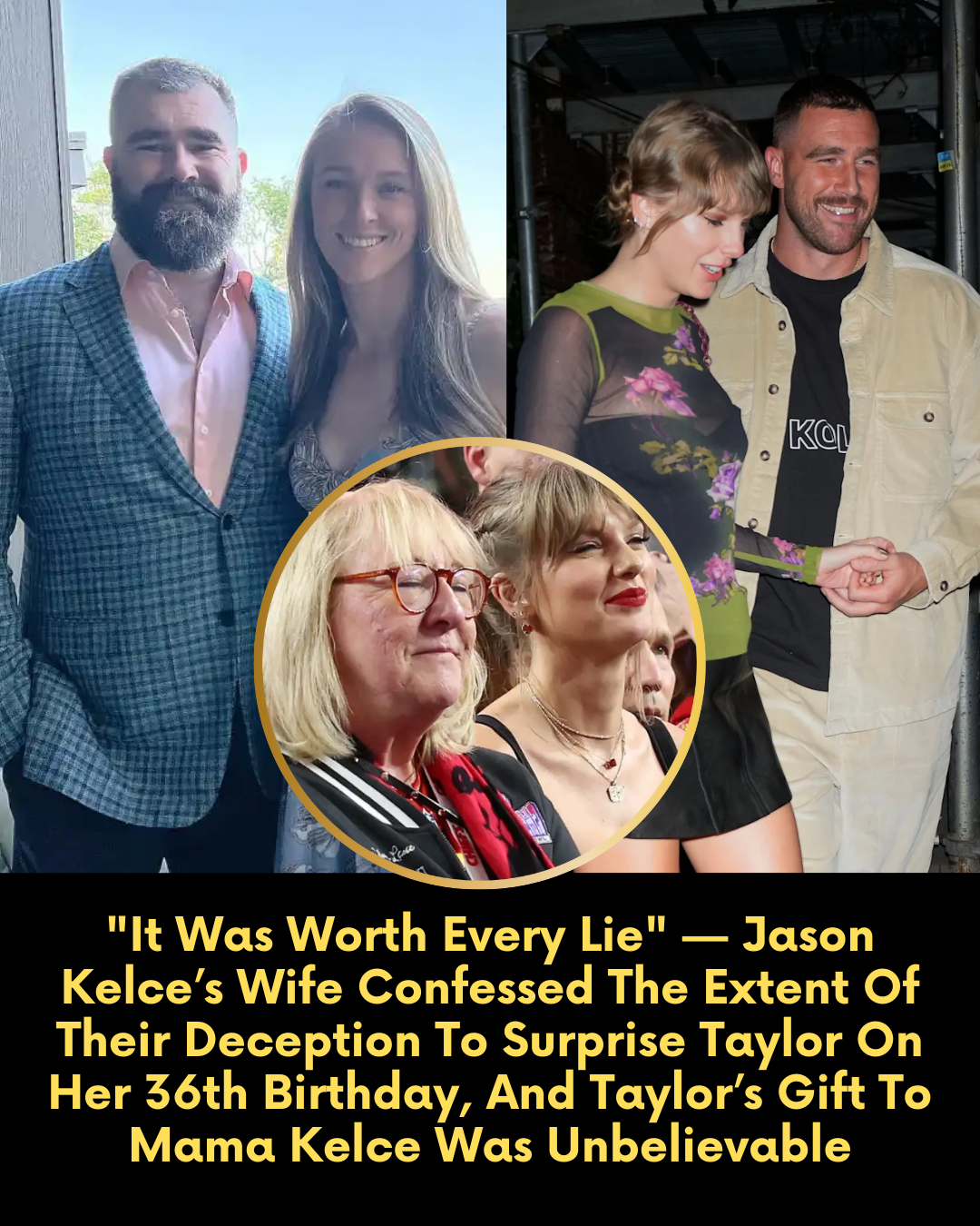 “It Was Worth Every Lie” — Jason Kelce’s Wife Confessed The Extent Of Their Deception To Surprise Taylor On Her 36th Birthday, And Taylor’s Gift To Mama Kelce Was Unbelievable