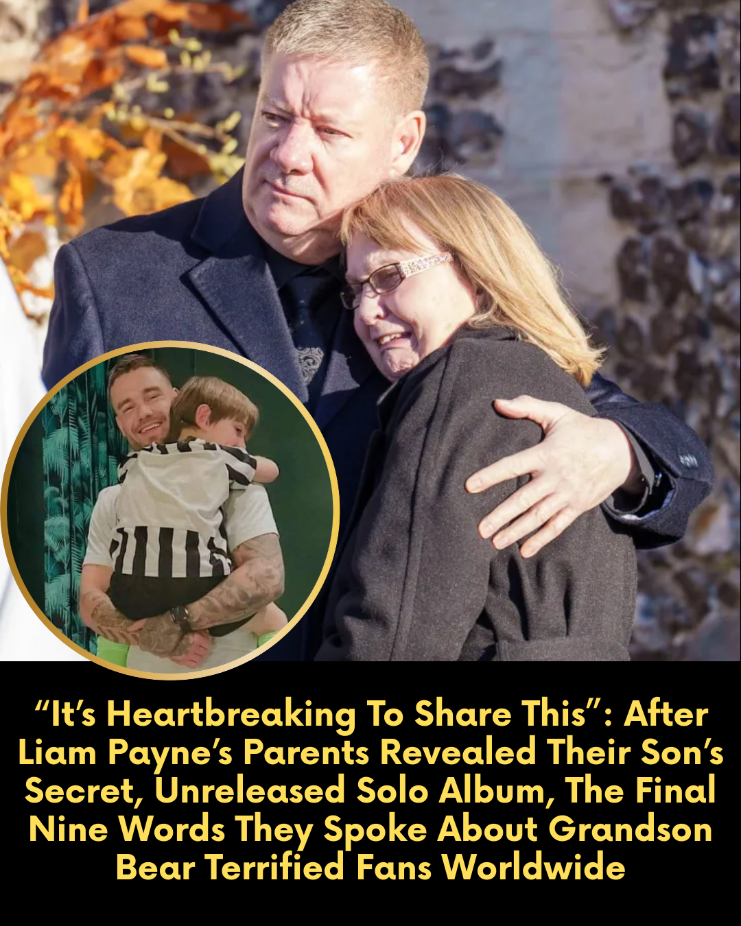 “It’s Heartbreaking To Share This”: After Liam Payne’s Parents Revealed Their Son’s Secret, Unreleased Solo Album, The Final Nine Words They Spoke About Grandson Bear Terrified Fans Worldwide