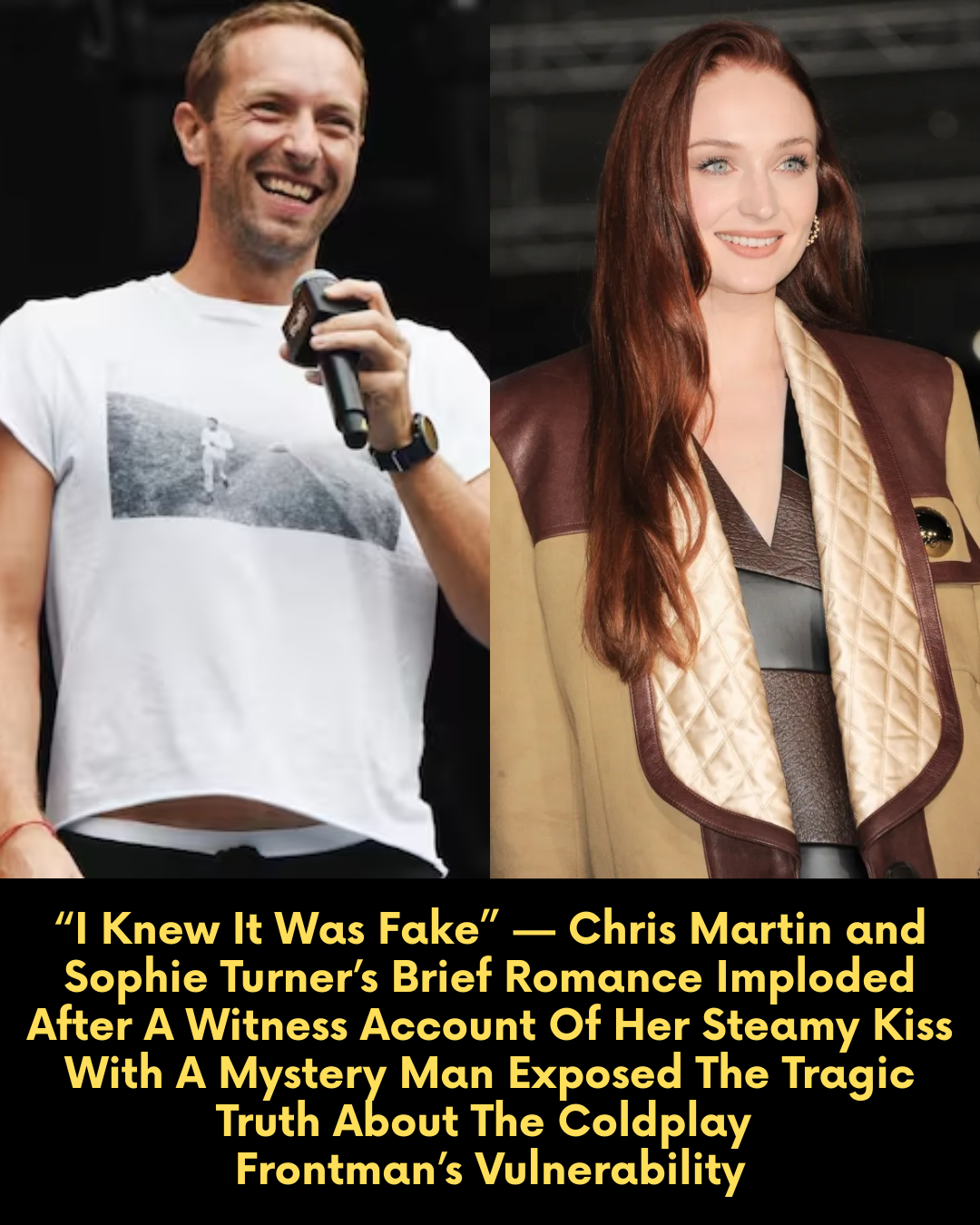 “I Knew It Was Fake” — Chris Martin and Sophie Turner’s Brief Romance Imploded After A Witness Account Of Her Steamy Kiss With A Mystery Man Exposed The Tragic Truth About The Coldplay Frontman’s Vulnerability
