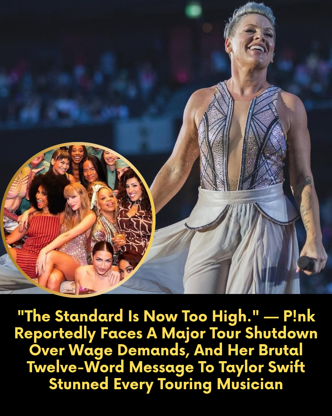“The Standard Is Now Too High.” — P!NK Reportedly Faces A Major Tour Shutdown Over Wage Demands, And Her Brutal Twelve-Word Message To Taylor Swift Stunned Every Touring Musician