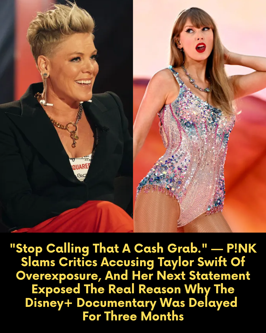 “Stop Calling That A Cash Grab.” — P!NK Slams Critics Accusing Taylor Swift Of Overexposure, And Her Next Statement Exposed The Real Reason Why The Disney+ Documentary Was Delayed For Three Months.