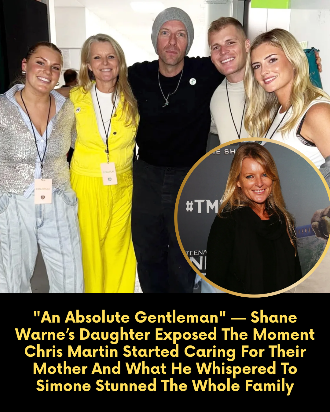 “An Absolute Gentleman” — Shane Warne’s Daughter Exposed The Moment Chris Martin Started Caring For Their Mother And What He Whispered To Simone Stunned The Whole Family