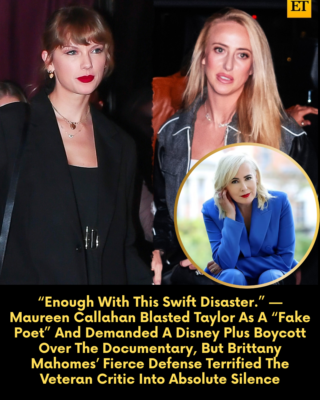 “Enough With This Swift Disaster.” — Maureen Callahan Blasted Taylor As A “Fake Poet” And Demanded A Disney Plus Boycott Over The Documentary, But Brittany Mahomes’ Fierce Defense Terrified The Veteran Critic Into Absolute Silence