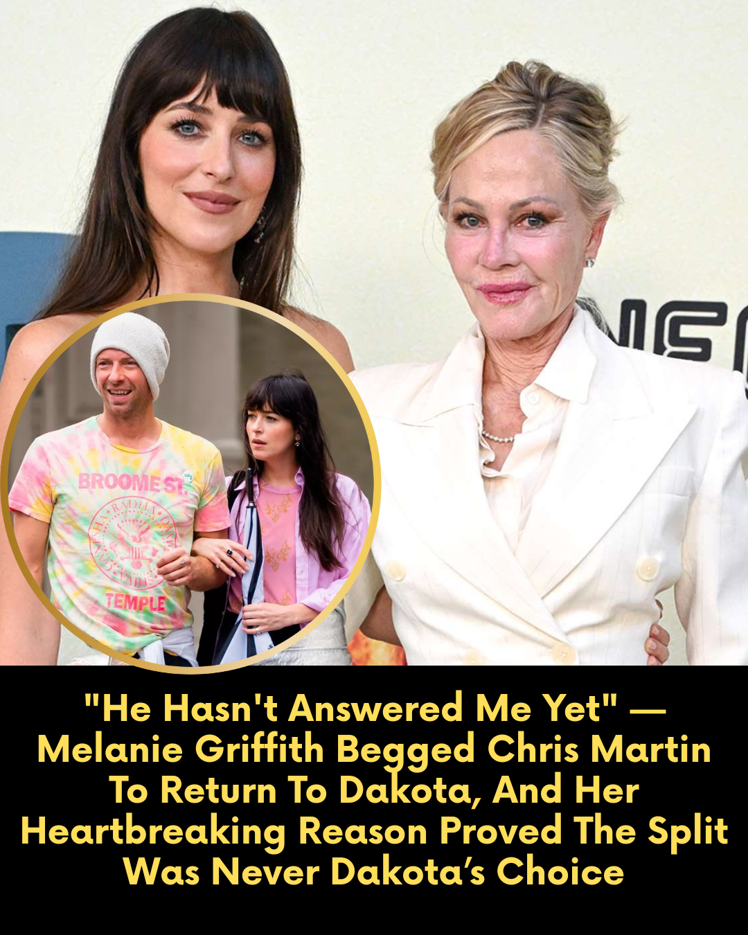 “He Hasn’t Answered Me Yet” — Melanie Griffith Begged Chris Martin To