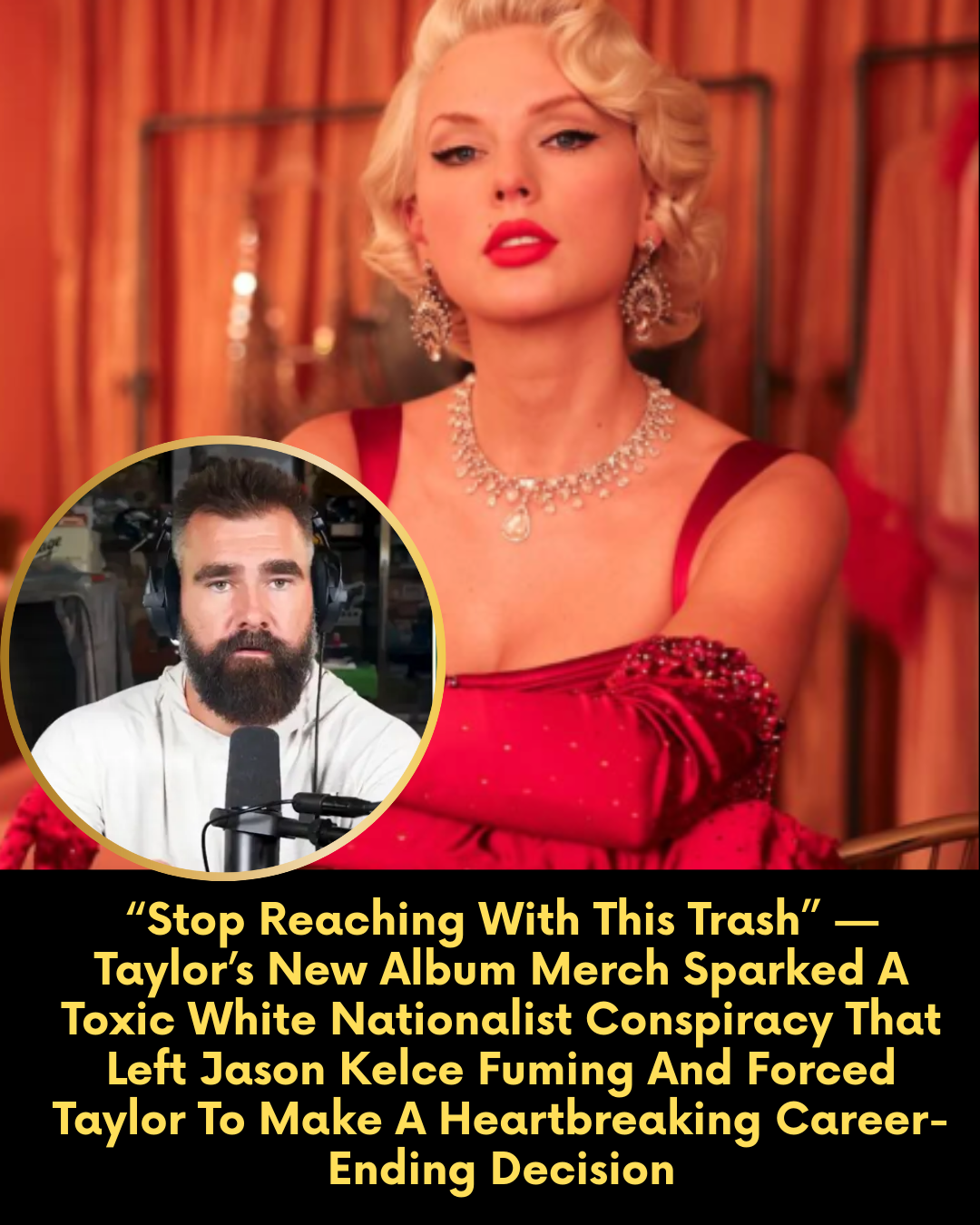 “Stop Reaching With This Trash” — Taylor’s New Album Merch Sparked A Toxic White Nationalist Conspiracy That Left Jason Kelce Fuming And Forced Taylor To Make A Heartbreaking Career-Ending Decision