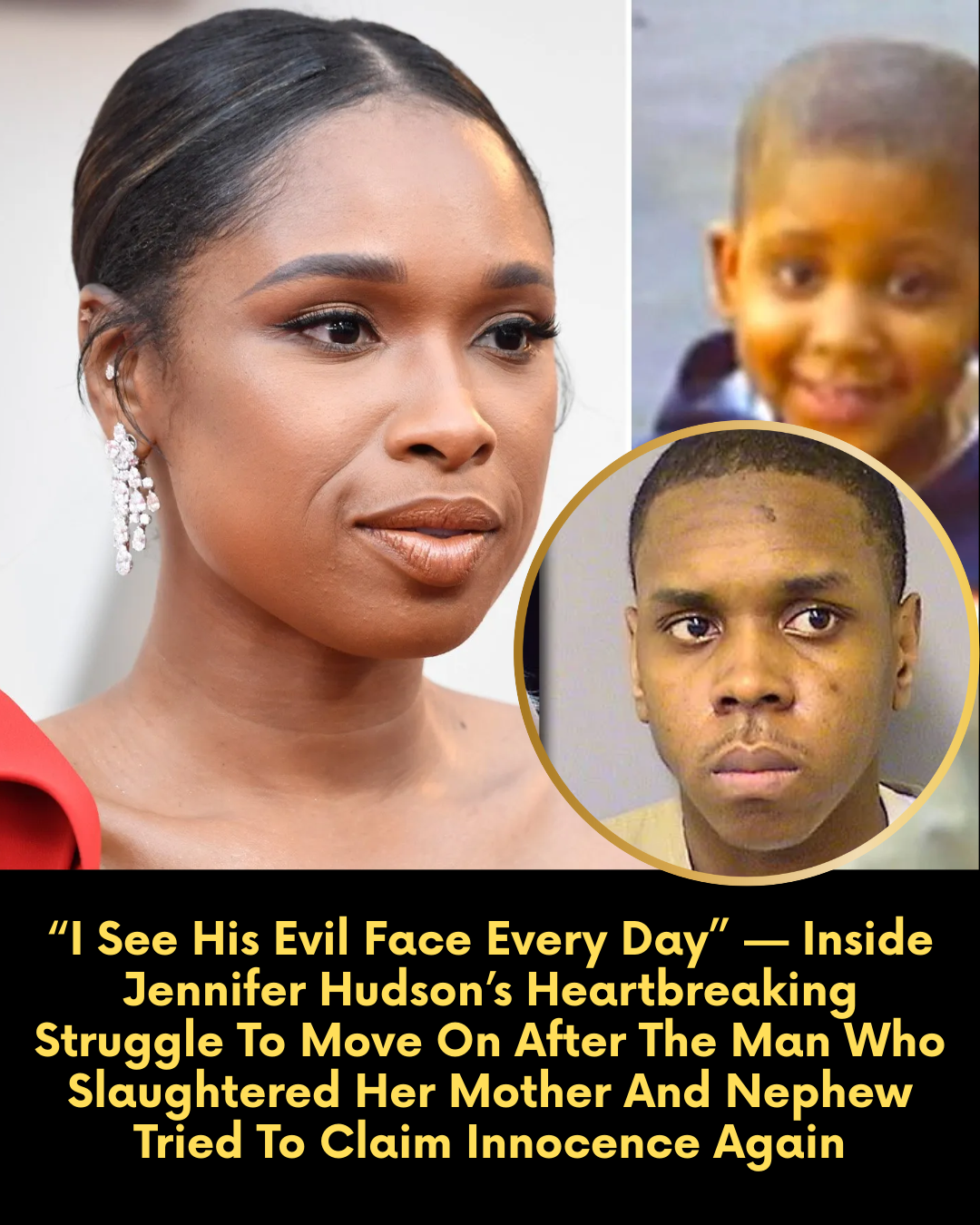 “I See His Evil Face Every Day” — Inside Jennifer Hudson’s Heartbreaking Struggle To Move On After The Man Who Slaughtered Her Mother And Nephew Tried To Claim Innocence Again