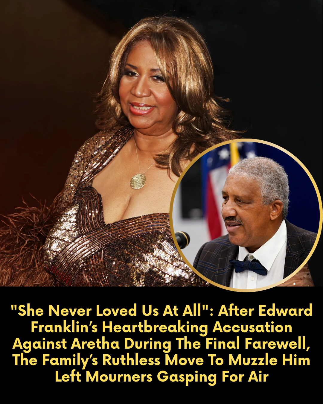 “She Never Loved Us At All” — After Edward Franklin’s Heartbreaking Accusation Against Aretha During The Final Farewell, The Family’s Ruthless Move To Muzzle Him Left Mourners Gasping For Air