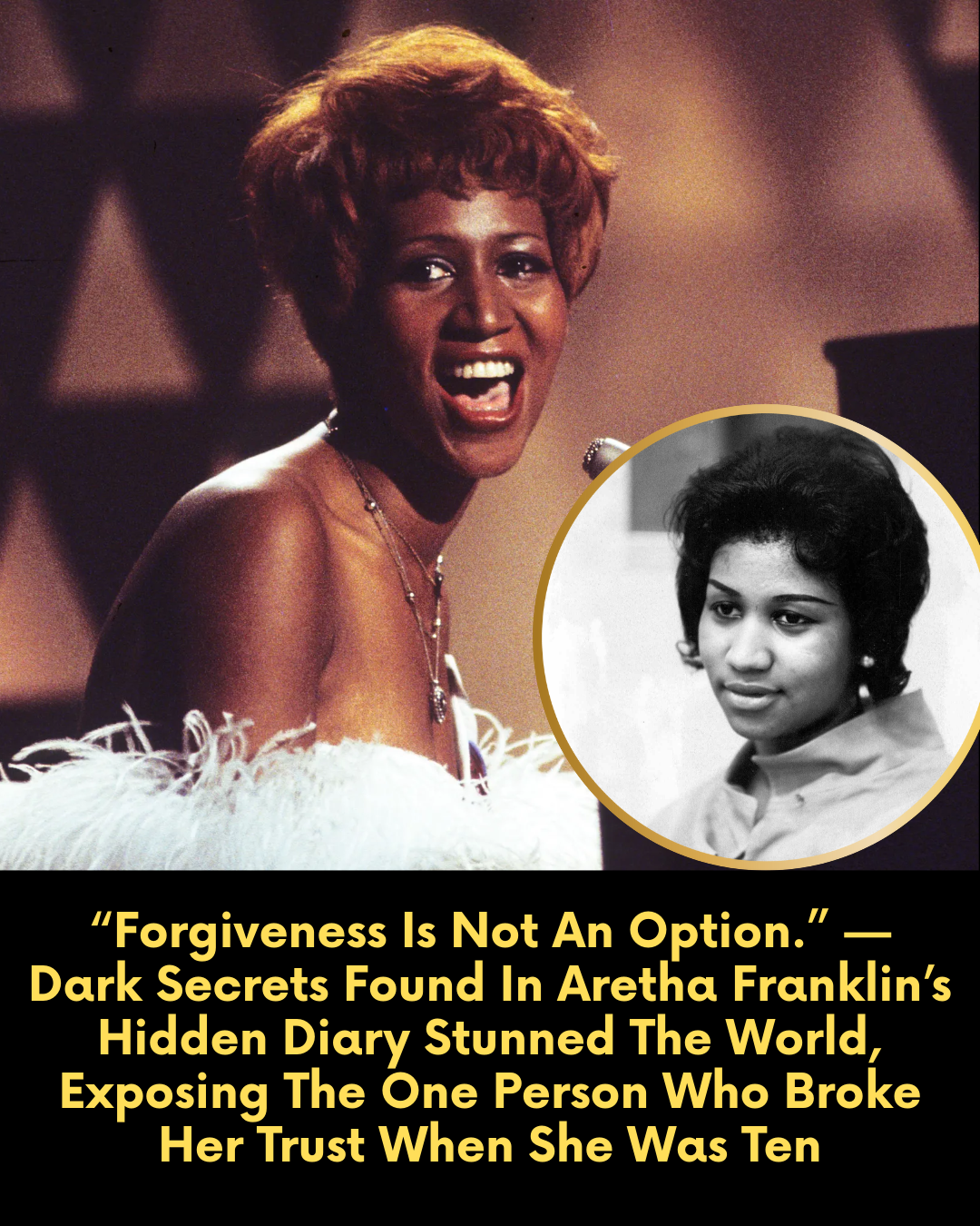 “Forgiveness Is Not An Option.” — Dark Secrets Found In Aretha Franklin’s Hidden Diary Stunned The World, Exposing The One Person Who Broke Her Trust When She Was Ten.