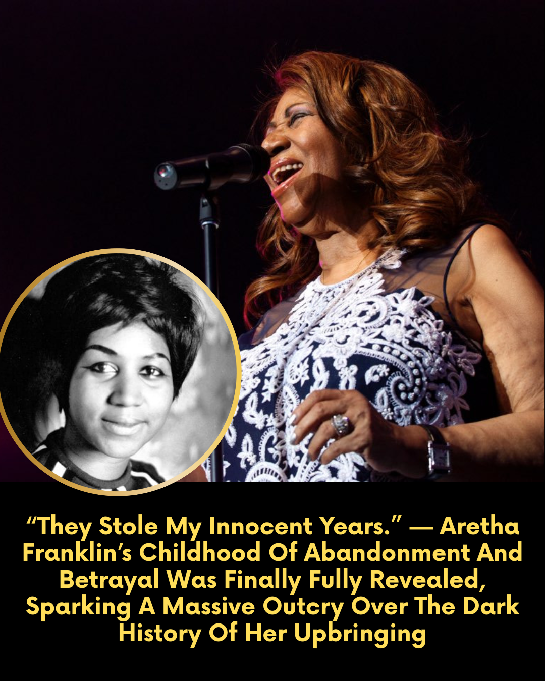 “They Stole My Innocent Years.” — Aretha Franklin’s Childhood Of Abandonment And Betrayal Was Finally Fully Revealed, Sparking A Massive Outcry Over The Dark History Of Her Upbringing