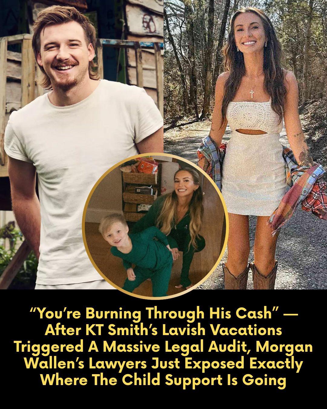 “You’re Burning Through His Cash” — After KT Smith’s Lavish Vacations Triggered A Massive Legal Audit, Morgan Wallen’s Lawyers Just Exposed Exactly Where The Child Support Is Going