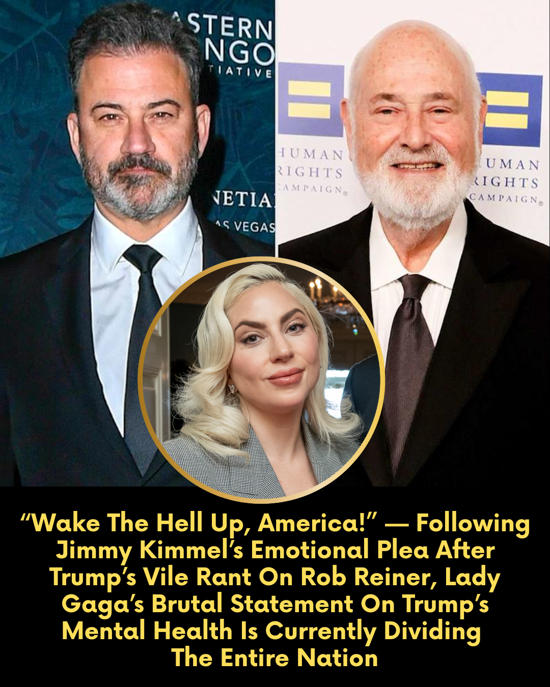 “Wake The Hell Up, America!” — Following Jimmy Kimmel’s Emotional Plea After Trump’s Vile Rant On Rob Reiner, Lady Gaga’s Brutal Statement On Trump’s Mental Health Is Currently Dividing The Entire Nation