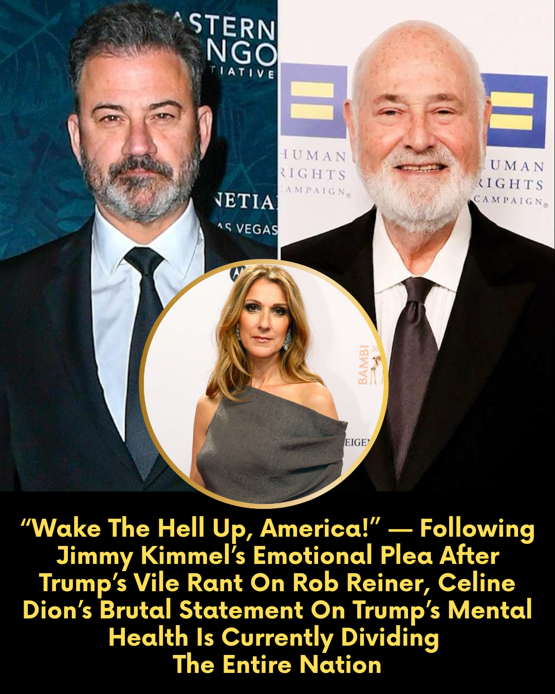 “Wake The Hell Up, America!” — Following Jimmy Kimmel’s Emotional Plea After Trump’s Vile Rant On Rob Reiner, Celine Dion’s Brutal Statement On Trump’s Mental Health Is Currently Dividing The Entire Nation