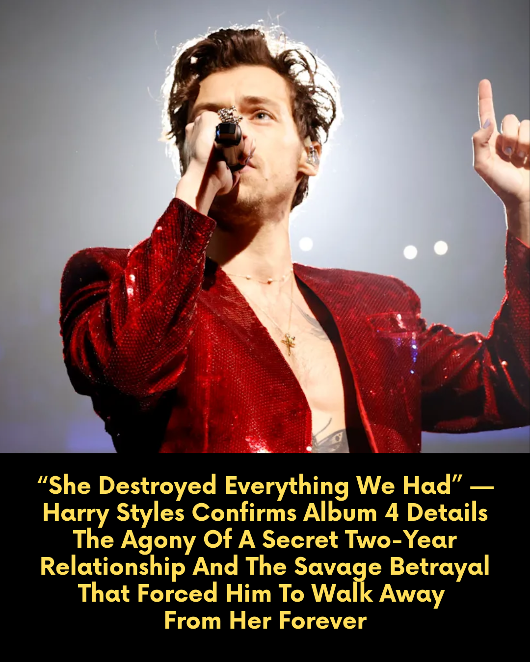 “She Destroyed Everything We Had” — Harry Styles Confirms Album 4 Details The Agony Of A Secret Two-Year Relationship And The Savage Betrayal That Forced Him To Walk Away  From Her Forever