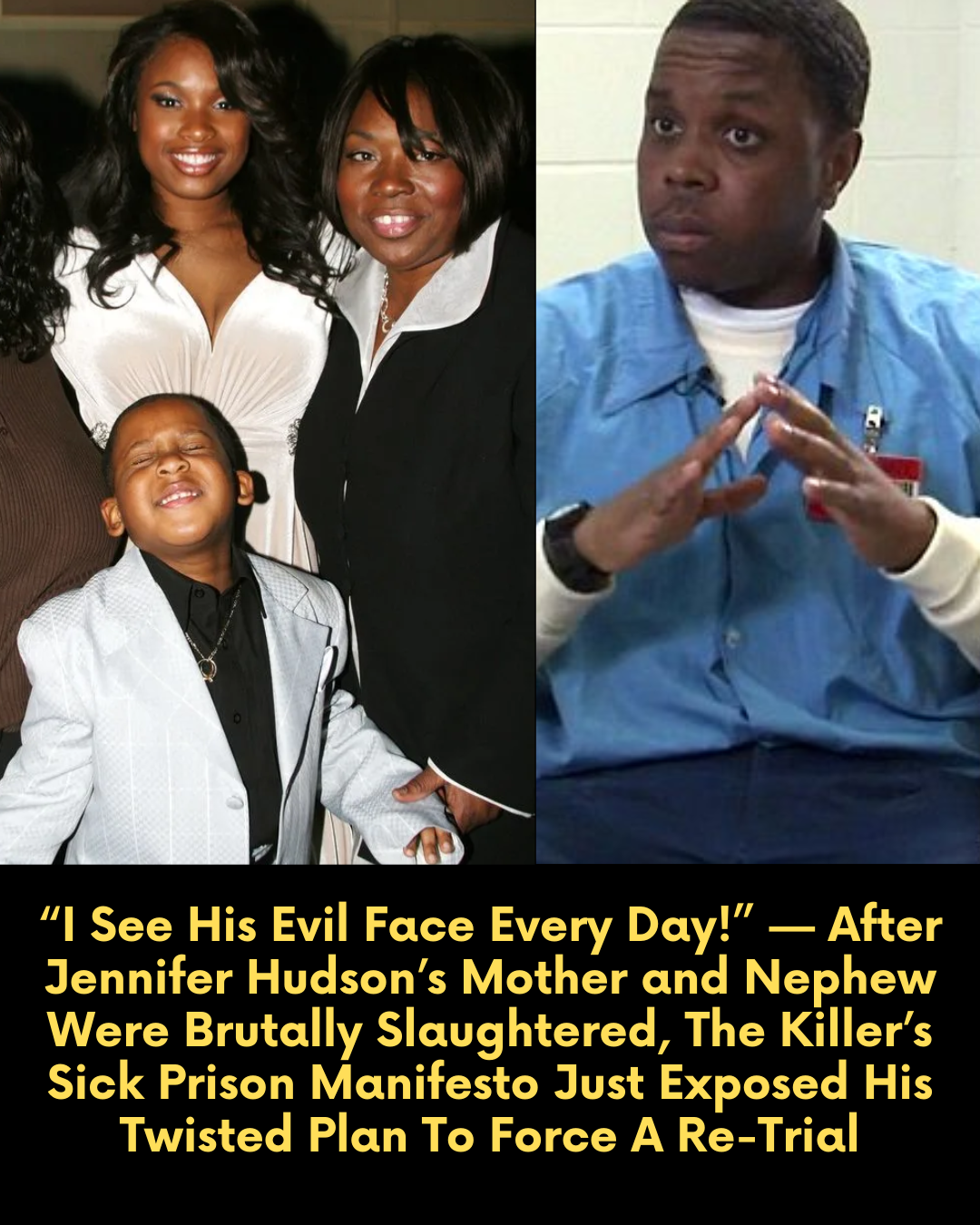 “I See His Evil Face Every Day!” — After Jennifer Hudson’s Mother and Nephew Were Brutally Slaughtered, The Killer’s Sick Prison Manifesto Just Exposed His Twisted Plan To Force A Re-Trial