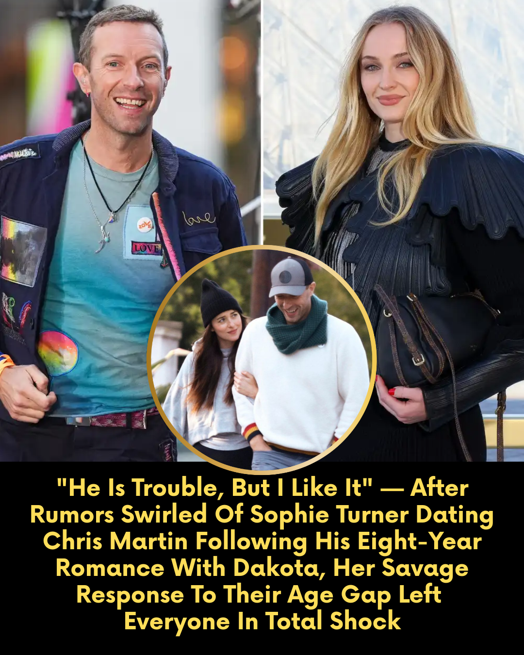 “He Is Trouble, But I Like It” — After Rumors Swirled Of Sophie Turner Dating Chris Martin Following His Eight-Year Romance With Dakota, Her Savage Response To Their Age Gap Left  Everyone In Total Shock