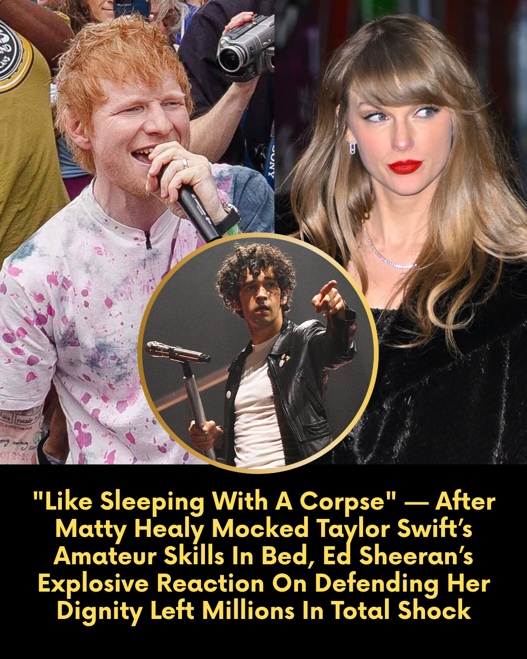 “Like Sleeping With A Corpse” — After Matty Healy Mocked Taylor Swift’s Amateur Skills In Bed, Ed Sheeran’s Explosive Reaction On Defending Her Dignity Left Millions In Total Shock