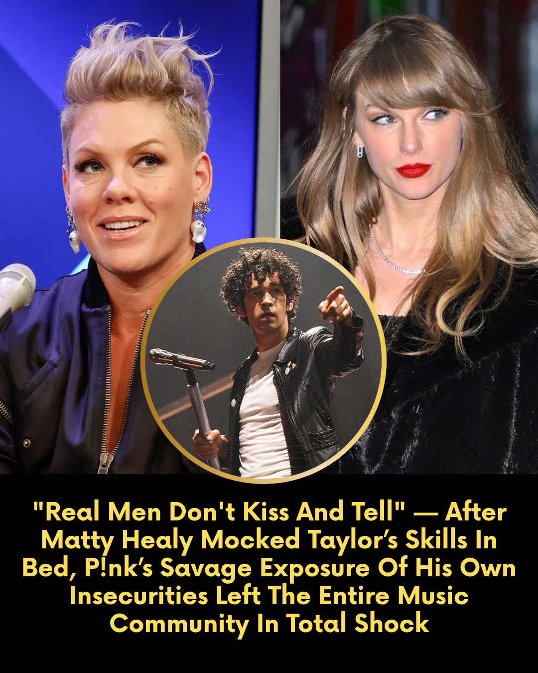 “Real Men Don’t Kiss And Tell” — After Matty Healy Mocked Taylor’s Skills In Bed, P!nk’s Savage Exposure Of His Own Insecurities Left The Entire Music Community In Total Shock