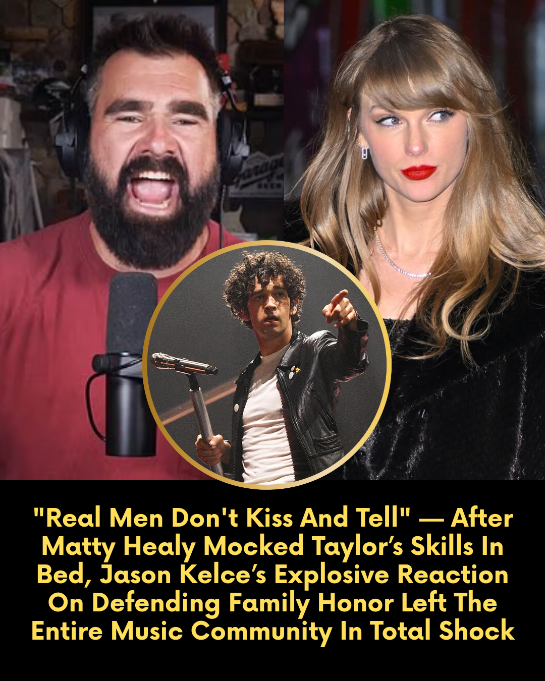 “Real Men Don’t Kiss And Tell” — After Matty Healy Mocked Taylor’s Skills In Bed, Jason Kelce’s Explosive Reaction On Defending Family Honor Left The Entire Music Community In Total Shock