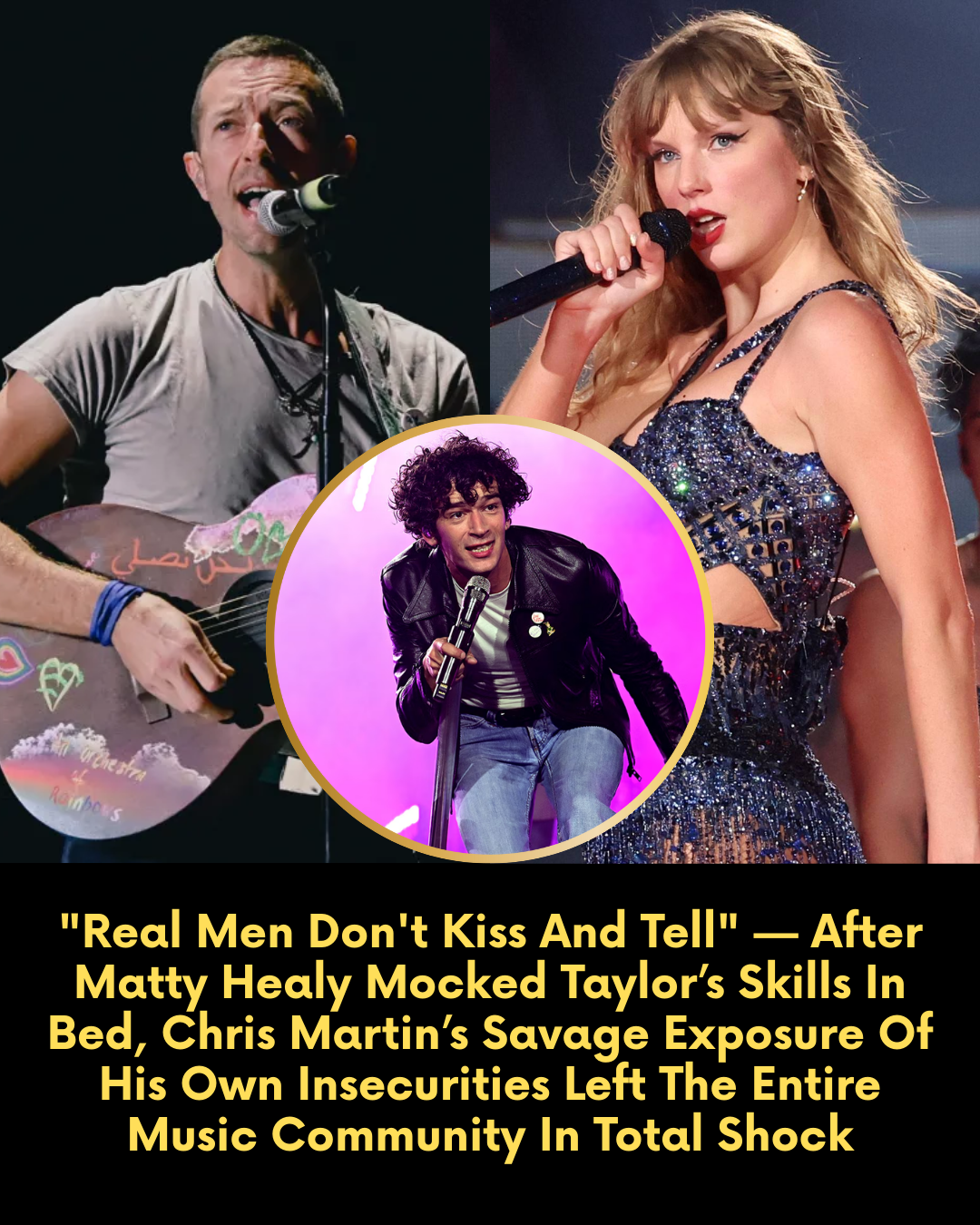“Real Men Don’t Kiss And Tell” — After Matty Healy Mocked Taylor’s Skills In Bed, Chris Martin’s Savage Exposure Of His Own Insecurities Left The Entire Music Community In Total Shock.