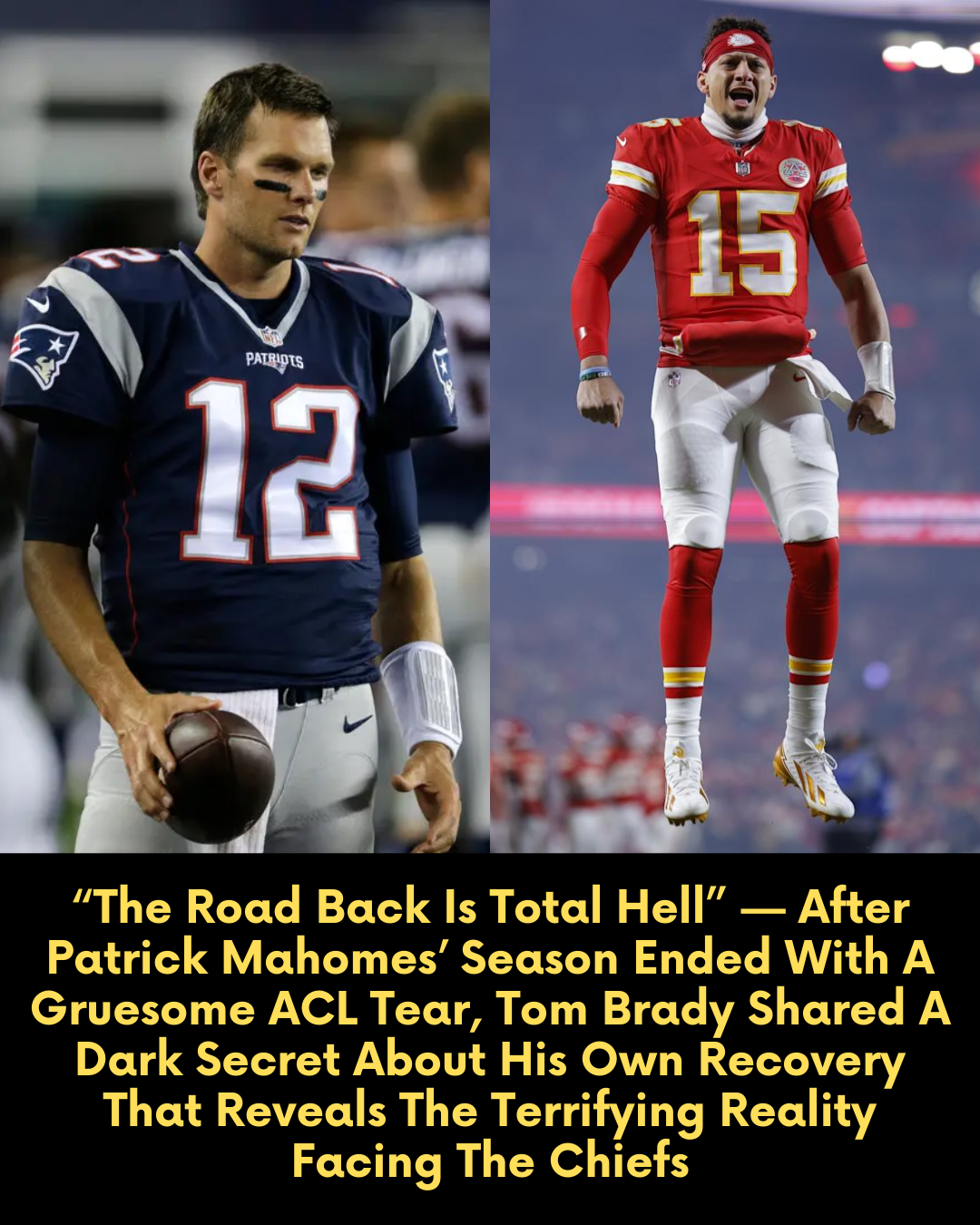 “The Road Back Is Total Hell” — After Patrick Mahomes’ Season Ended With A Gruesome ACL Tear, Tom Brady Shared A Dark Secret About His Own Recovery That Reveals The Terrifying Reality Facing The Chiefs
