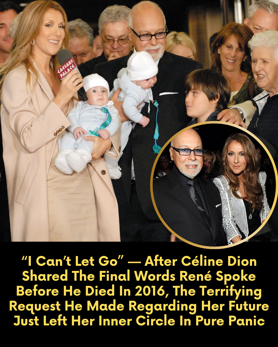 “I Can’t Let Go” — After Céline Dion Shared The Final Words René Spoke Before He Died In 2016, The Terrifying Request He Made Regarding Her Future Just Left Her Inner Circle In Pure Panic