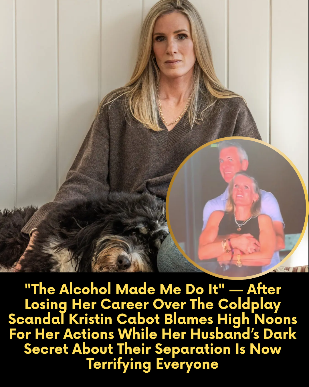 “The Alcohol Made Me Do It” — After Losing Her Career Over The Coldplay Scandal Kristin Cabot Blames High Noons For Her Actions While Her Husband’s Dark Secret About Their Separation Is Now Terrifying Everyone