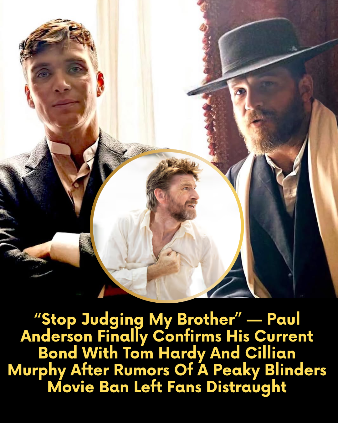 “Stop Judging My Brother” — Paul Anderson Finally Confirms His Current Bond With Tom Hardy And Cillian Murphy After Rumors Of A Peaky Blinders Movie Ban Left Fans Distraught