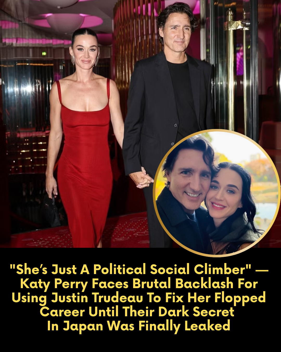 “She’s Just A Political Social Climber” — Katy Perry Faces Brutal Backlash For Using Justin Trudeau To Fix Her Flopped Career Until Their Dark Secret In Japan Was Finally Leaked