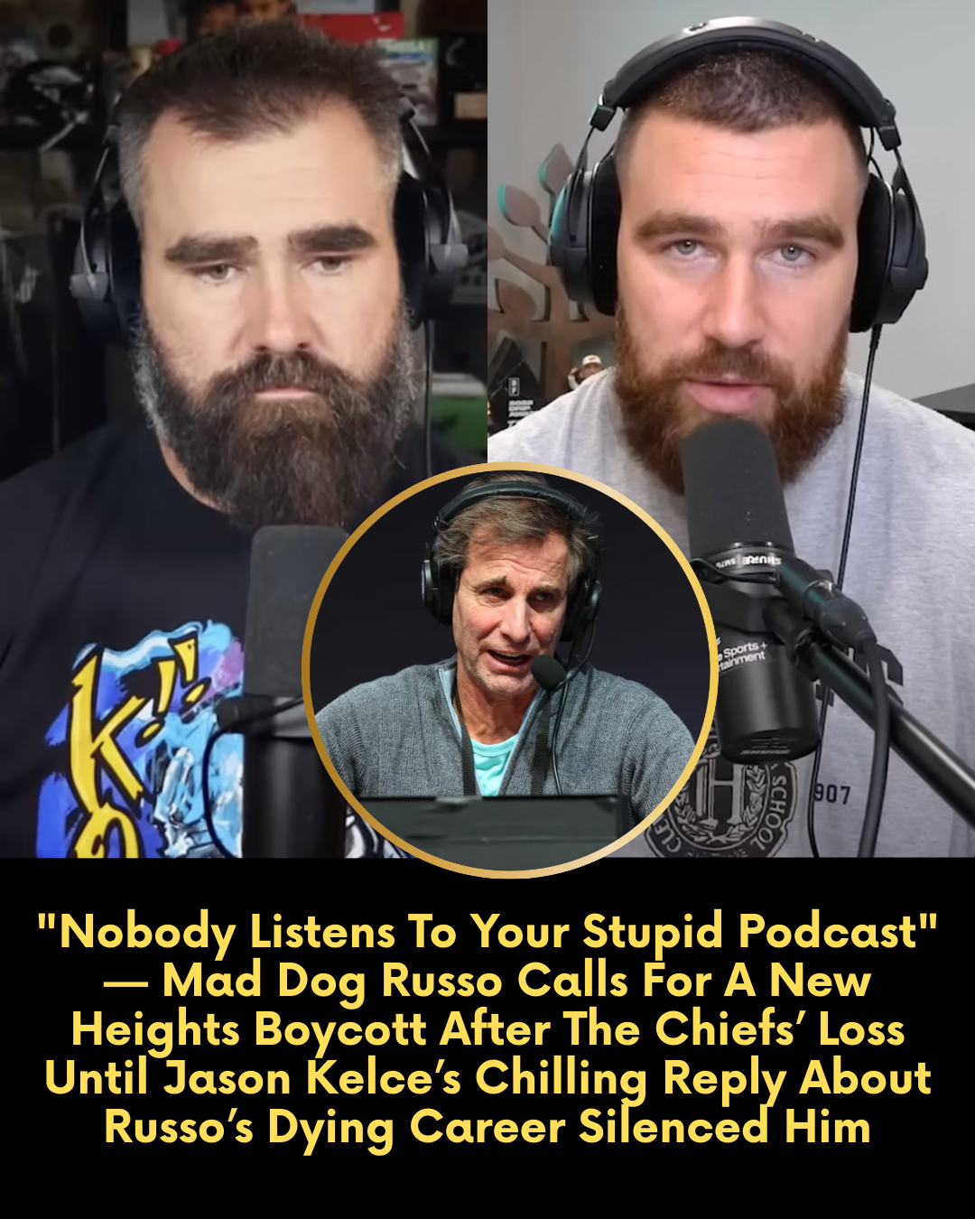 “Nobody Listens To Your Stupid Podcast” — Mad Dog Russo Calls For A New Heights Boycott After The Chiefs’ Loss Until Jason Kelce’s Chilling Reply About Russo’s Dying Career Silenced Him