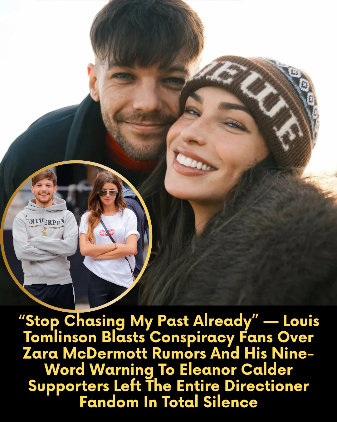 “Stop Chasing My Past Already” — Louis Tomlinson Blasts Conspiracy Fans Over Zara McDermott Rumors And His Nine-Word Warning To Eleanor Calder Supporters Left The Entire Directioner Fandom In Total Silence