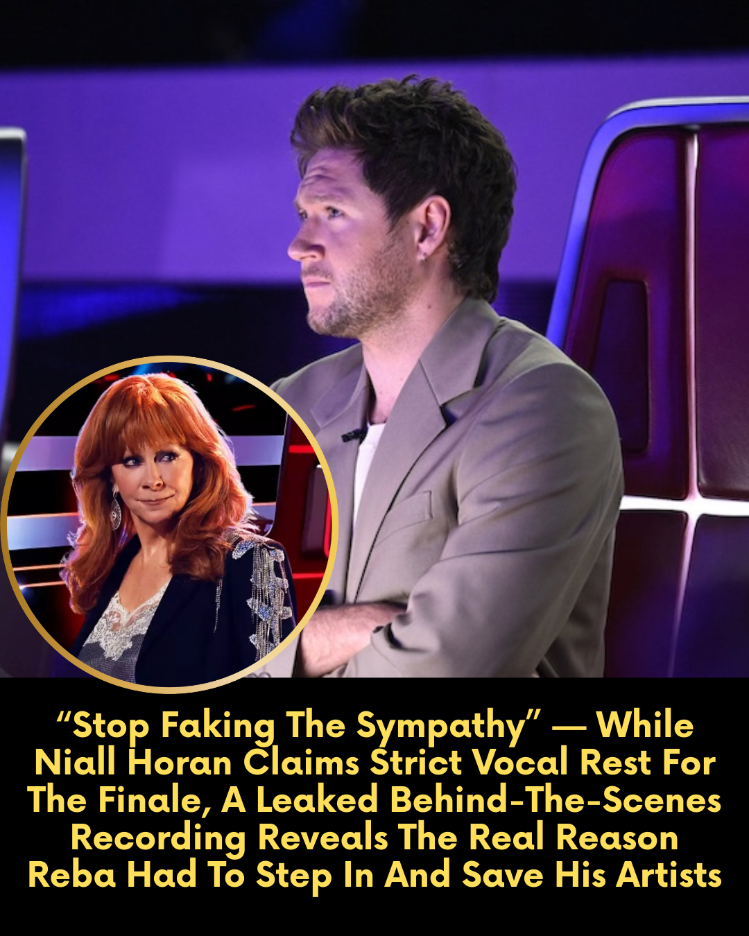 “Stop Faking The Sympathy” — While Niall Horan Claims Strict Vocal Rest For The Finale, A Leaked Behind-The-Scenes Recording Reveals The Real Reason Reba Had To Step In And Save His Artists
