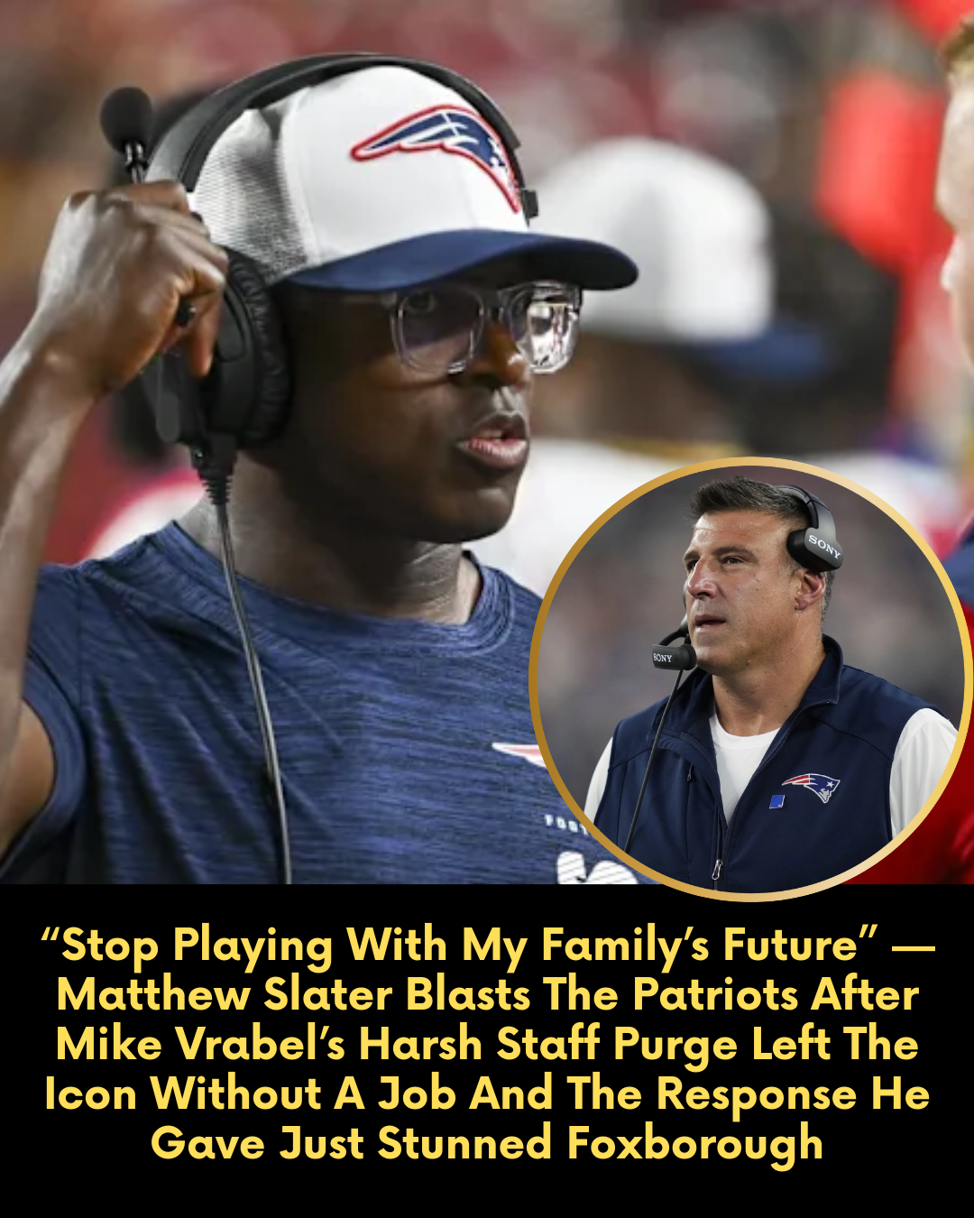 “Stop Playing With My Family’s Future” — Matthew Slater Blasts The Patriots After Mike Vrabel’s Harsh Staff Purge Left The Icon Without A Job And The Response He Gave Just Stunned Foxborough